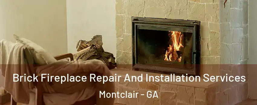 Brick Fireplace Repair And Installation Services Montclair - GA