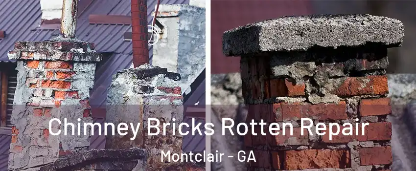 Chimney Bricks Rotten Repair Montclair - GA