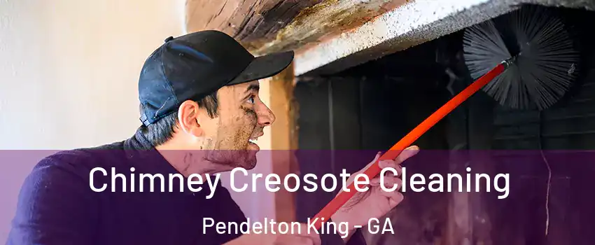 Chimney Creosote Cleaning Pendelton King - GA