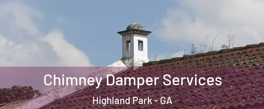 Chimney Damper Services Highland Park - GA