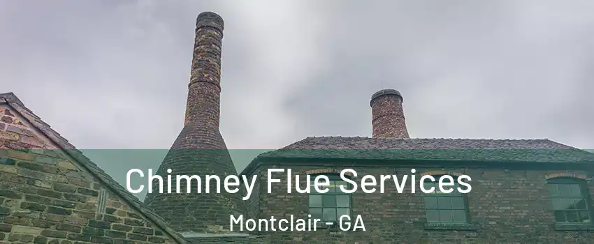 Chimney Flue Services Montclair - GA