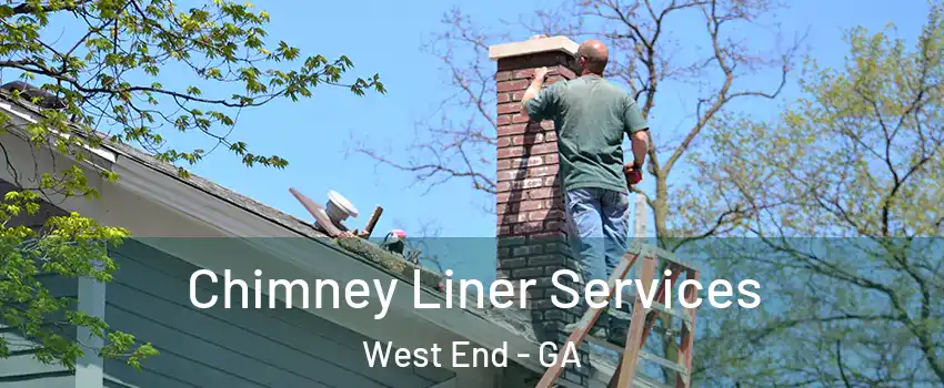 Chimney Liner Services West End - GA