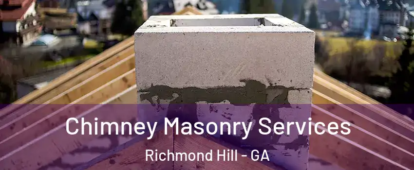 Chimney Masonry Services Richmond Hill - GA