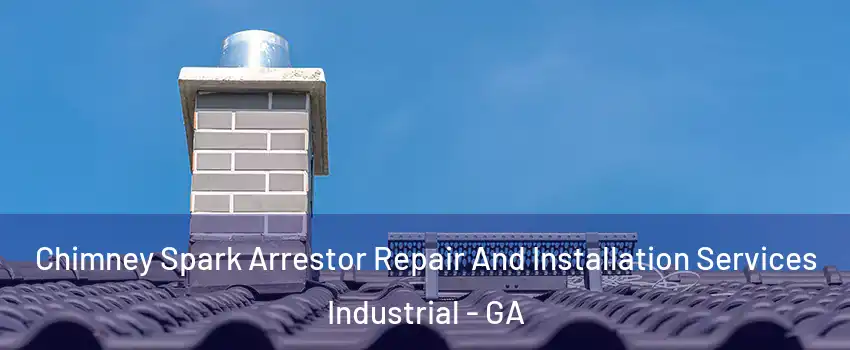 Chimney Spark Arrestor Repair And Installation Services Industrial - GA