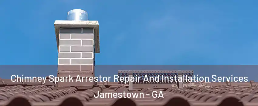 Chimney Spark Arrestor Repair And Installation Services Jamestown - GA