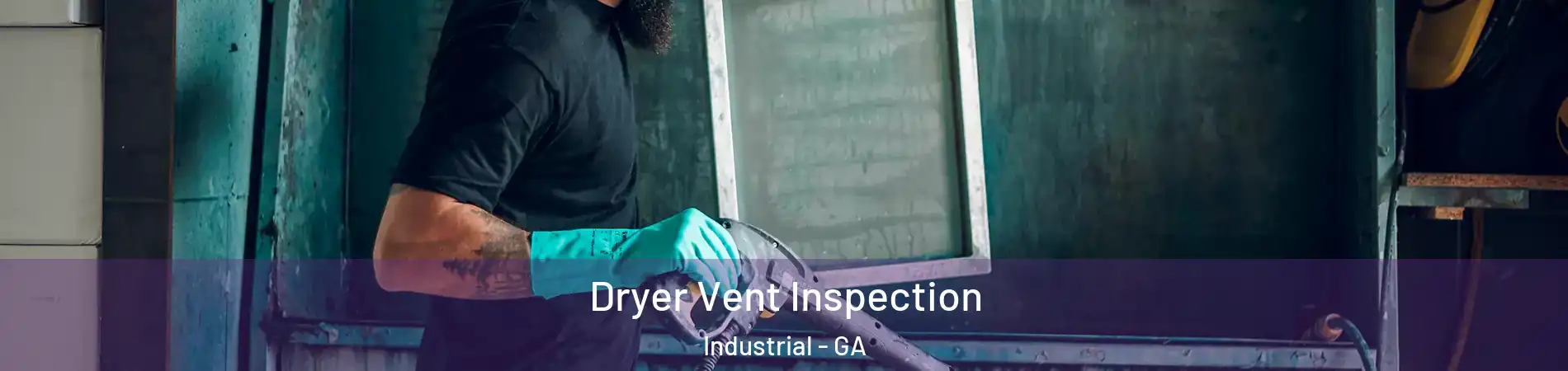 Dryer Vent Inspection Industrial - GA