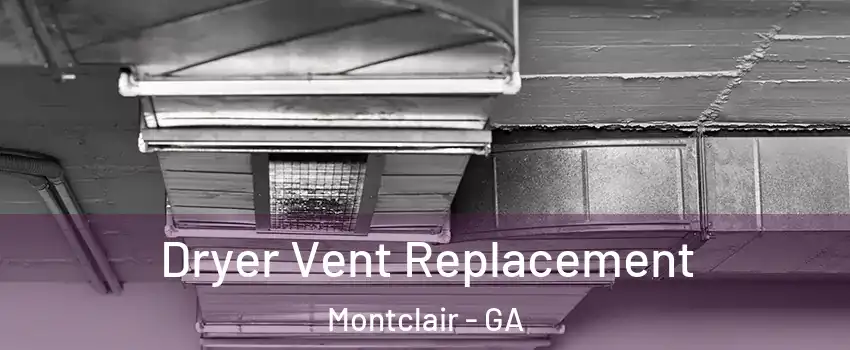 Dryer Vent Replacement Montclair - GA