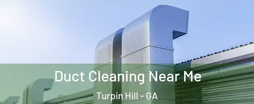 Duct Cleaning Near Me Turpin Hill - GA