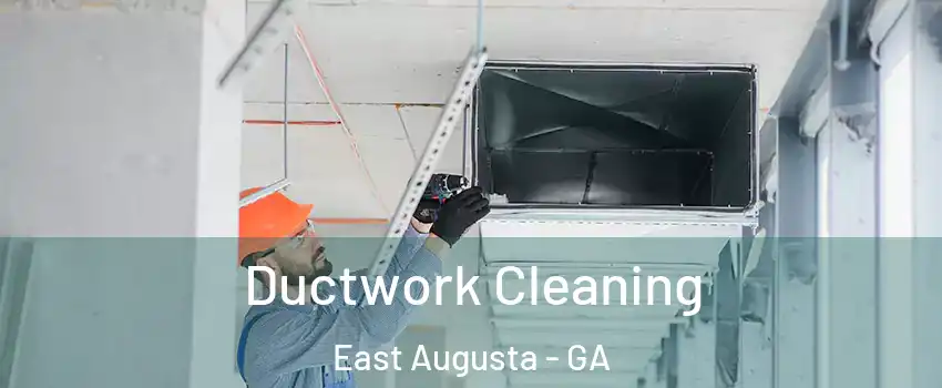 Ductwork Cleaning East Augusta - GA