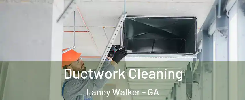 Ductwork Cleaning Laney Walker - GA