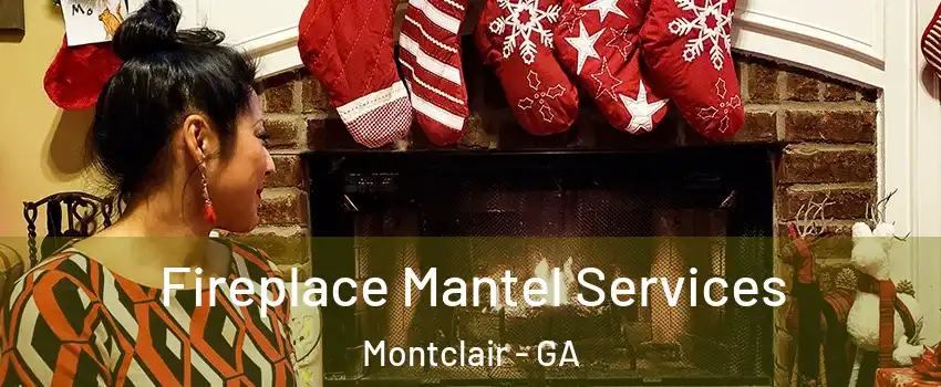 Fireplace Mantel Services Montclair - GA