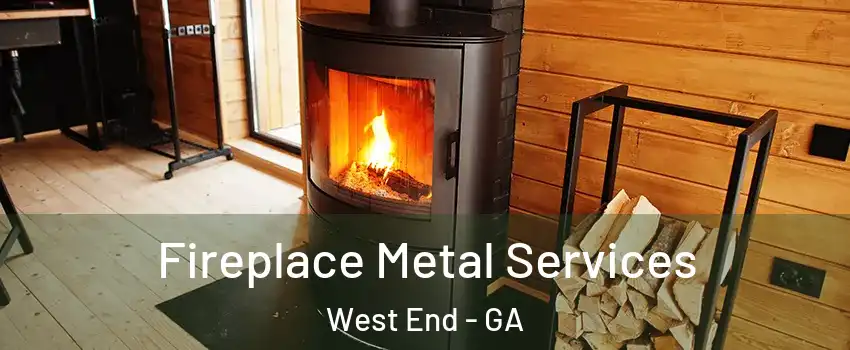 Fireplace Metal Services West End - GA