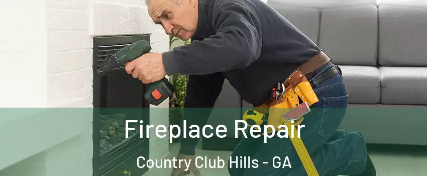 Fireplace Repair Country Club Hills - GA