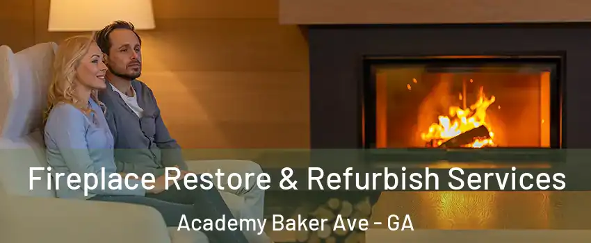 Fireplace Restore & Refurbish Services Academy Baker Ave - GA