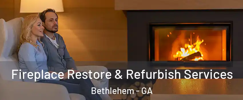 Fireplace Restore & Refurbish Services Bethlehem - GA