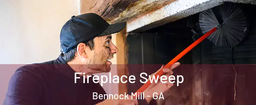 Fireplace Sweep Bennock Mill - GA