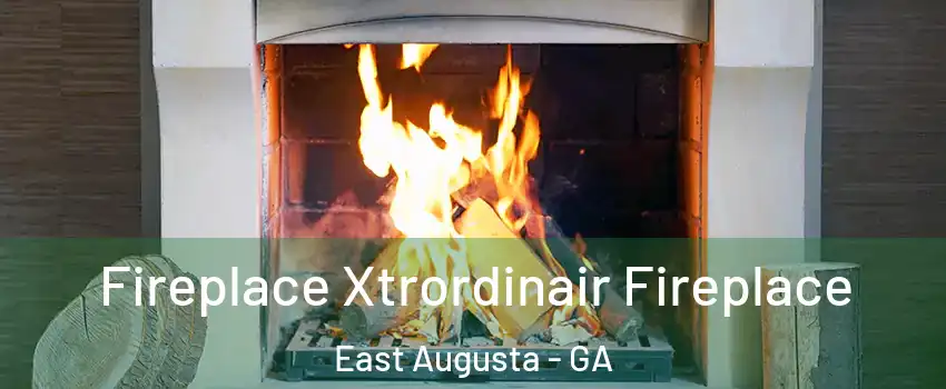 Fireplace Xtrordinair Fireplace East Augusta - GA