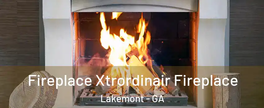 Fireplace Xtrordinair Fireplace Lakemont - GA