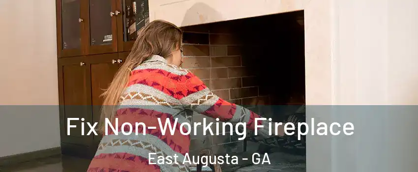 Fix Non-Working Fireplace East Augusta - GA