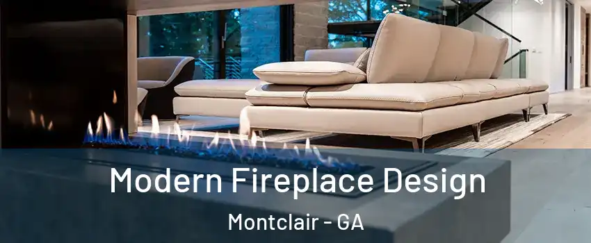 Modern Fireplace Design Montclair - GA