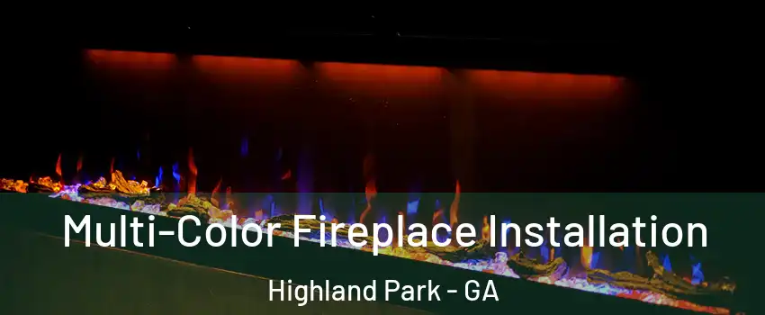 Multi-Color Fireplace Installation Highland Park - GA