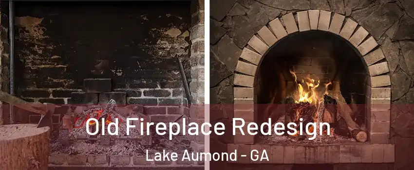 Old Fireplace Redesign Lake Aumond - GA