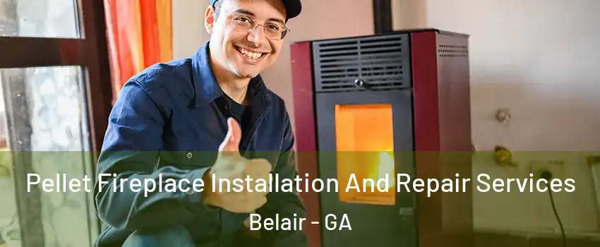 Pellet Fireplace Installation And Repair Services Belair - GA