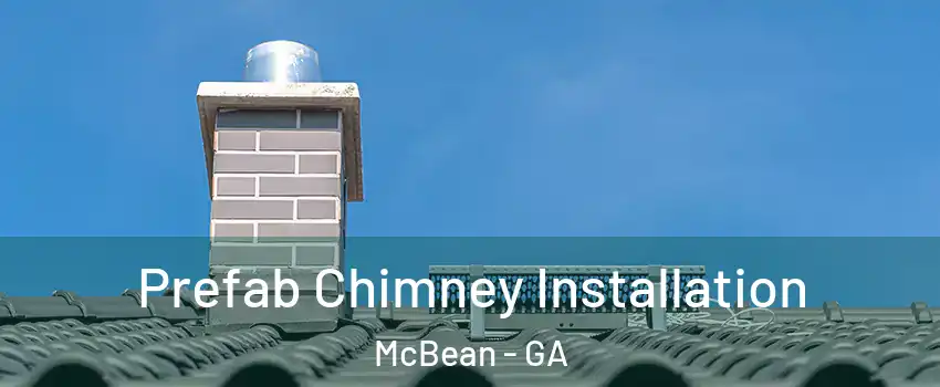 Prefab Chimney Installation McBean - GA