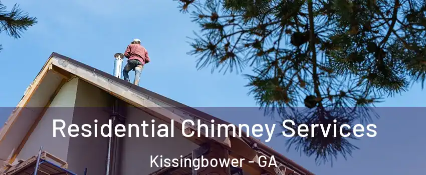 Residential Chimney Services Kissingbower - GA