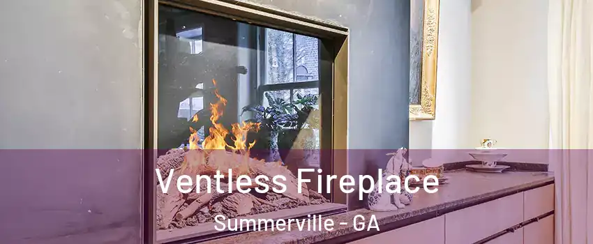 Ventless Fireplace Summerville - GA